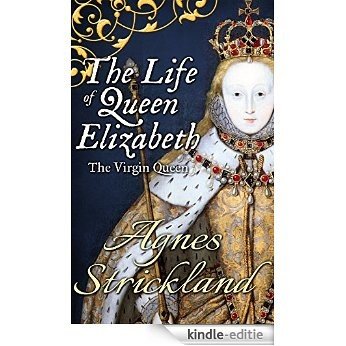 The Life of Queen Elizabeth (Albion Monarchs) (English Edition) [Kindle-editie]