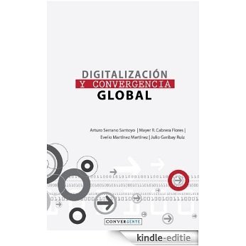 Digitalización y Convergencia Global (Spanish Edition) [Kindle-editie]