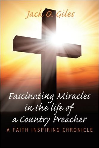 Fascinating Miracles in the Life of a Country Preacher: A Faith Inspiring Chronicle