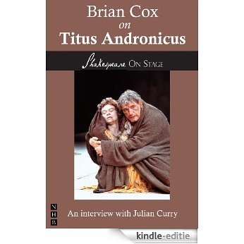Brian Cox on Titus Andronicus (Shakespeare on Stage) [Kindle-editie]
