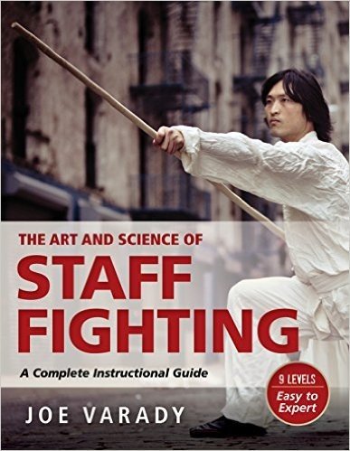 The Art and Science of Staff Fighting: A Complete Instructional Guide