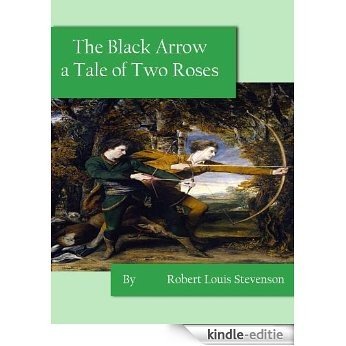 The Black Arrow - A Tale of Two Roses by Robert Louis Stevenson (Annotated & Illustrated) (English Edition) [Kindle-editie]