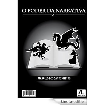 O poder da narrativa: técnicas, macetes e recursos literários para conquistar o leitor (Portuguese Edition) [Kindle-editie]
