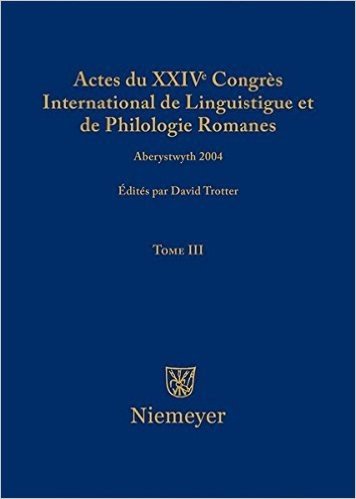 Actes Du XXIV Congres International de Linguistique Et de Philologie Romanes. Tome III baixar