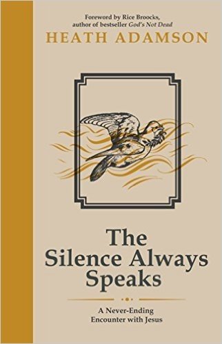 The Silence Always Speaks: A Never-Ending Encounter with Jesus