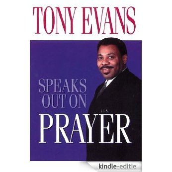 Tony Evans Speaks Out on Prayer (Tony Evans Speaks Out On...) [Kindle-editie]