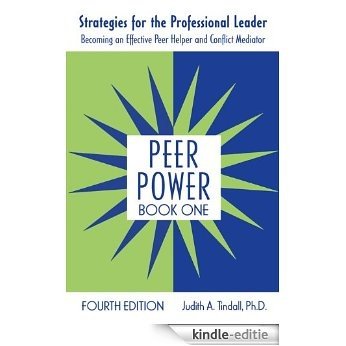 Peer Power, Book One: Strategies for the Professional Leader: Becoming an Effective Peer Helper and Conflict Mediator: 1 [Kindle-editie]