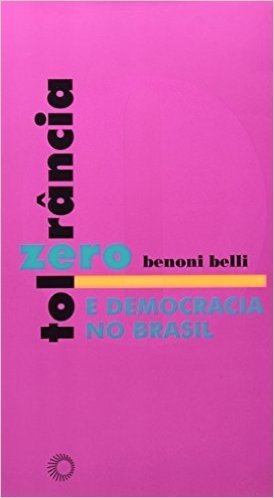 Tolerância Zero e Democracia no Brasil