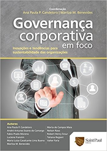Governança Corporativa em Foco. Inovações e Tendências Para a Sustentabilidade das Organizações 2014