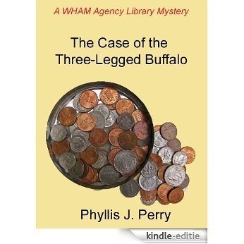 The Case of the Three-Legged Buffalo (A WHAM Agency Library Mystery Book 2) (English Edition) [Kindle-editie]