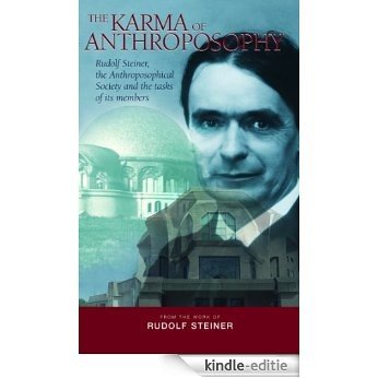 The Karma of Anthroposophy: Rudolf Steiner, the Anthroposophical Society and the tasks of its members [Kindle-editie]