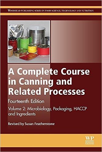 A Complete Course in Canning and Related Processes: Volume 2 Microbiology, Packaging, HACCP and Ingredients