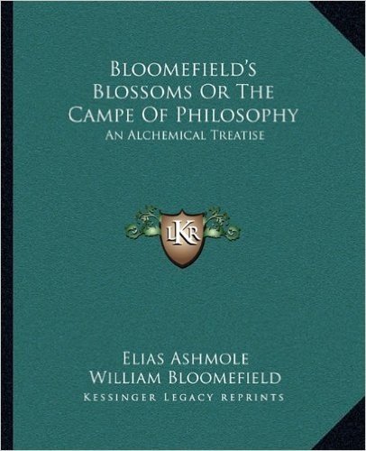 Bloomefield's Blossoms or the Campe of Philosophy: An Alchemical Treatise