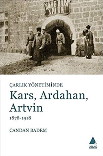 indir Çarlık Yönetiminde Kars Ardahan Artvin 1878 1918
