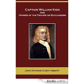 Captain William Kidd and Others of the Pirates or Buccaneers (English Edition) [Kindle-editie]