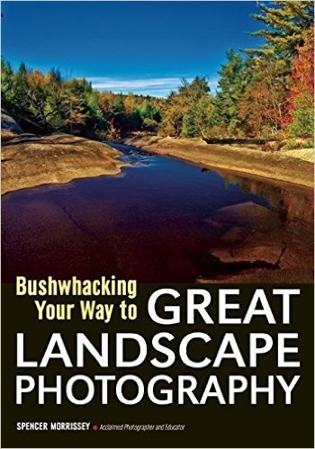 Bushwhacking Your Way to Great Landscape Photography: Venture Off the Beaten Path and Capture Images of Untouched Wilderness baixar