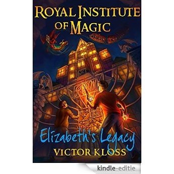 Elizabeth's Legacy (Royal Institute of Magic, Book 1) (English Edition) [Kindle-editie]