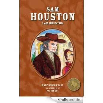 Sam Houston: I Am Houston (Texas Heroes For Young Readers) [Kindle-editie]