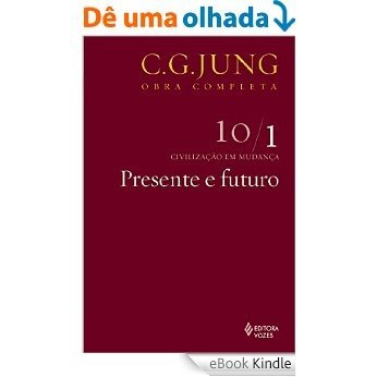 Presente e futuro (Obras completas de Carl Gustav Jung) [eBook Kindle]