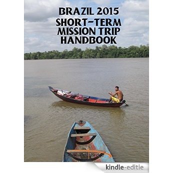 2015 Brazil Short-term Mission Trip Handbook (English Edition) [Kindle-editie]