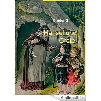 Hänsel und Gretel (Die schönsten Märchen der Brüder Grimm) [Kindle-editie]