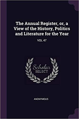 indir The Annual Register, or, a View of the History, Politics and Literature for the Year: VOL 47