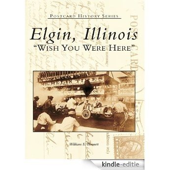 Elgin, Illinois: Wish You Were Here (Postcard History Series) (English Edition) [Kindle-editie]