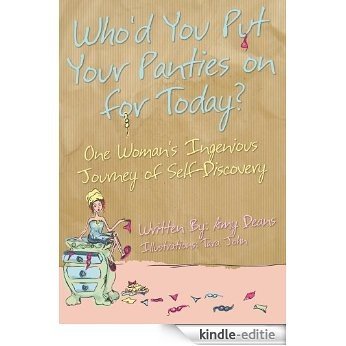 Who'd You Put Your Panties on for Today? (English Edition) [Kindle-editie]