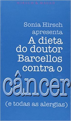 A Dieta do Dr. Barcellos Contra o Câncer