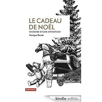 Le Cadeau de Noël: Histoire d'une invention (Leçons de choses) [Kindle-editie]