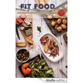 Fit Food: 400 herkullinen ja terveellinen reseptejä elintärkeää ruokaa (Fitness Keittiö) (Finnish Edition) [Kindle-editie]