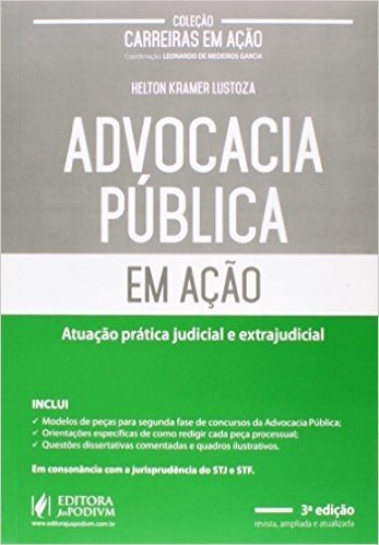 Advocacia Pública - Atuação Prática Judicial e Extrajudicial - Col. Carreiras Em Ação - 3ª Ed. 2015
