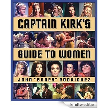 Star Trek: Captain Kirk's Guide to Women (English Edition) [Kindle-editie]