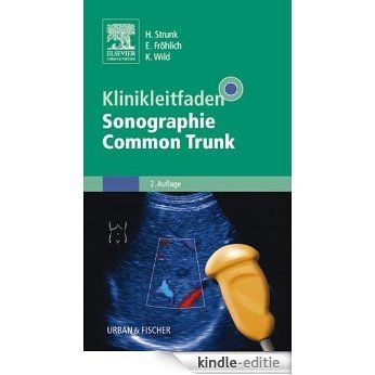 Klinikleitfaden Sonographie Common Trunk [Kindle-editie]