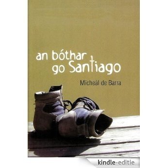 An Bothar go Santiago [Kindle-editie]
