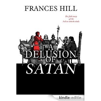 A Delusion of Satan: The Full Story of the Salem Witch Trials (English Edition) [Kindle-editie] beoordelingen