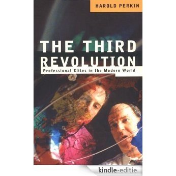 The Third Revolution: Professional Elites in the Modern World [Kindle-editie]