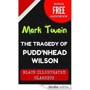 The Tragedy of Pudd'nhead Wilson: By Mark Twain - Illustrated (Bonus Free Audiobook) (English Edition) [Kindle-editie]