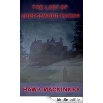 The Lady of Corpsewood Manor (The Ingram Series) (English Edition) [Kindle-editie]