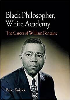 Black Philosopher, White Academy: The Career of William Fontaine