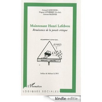 Maintenant Henri Lefebvre Renaissance de la Pensee Critique (Logiques sociales) [Kindle-editie]