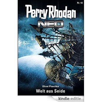 Perry Rhodan Neo 42: Welt aus Seide: Staffel: Das Große Imperium 6 von 12 [Kindle-editie]