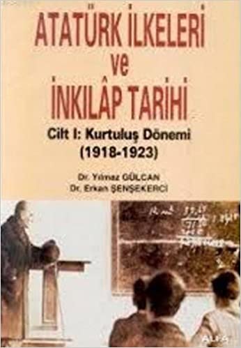 Atatürk İlkeleri ve İnkılap Tarihi Cilt 1: Kurtuluş Dönemi (1918 - 1923)