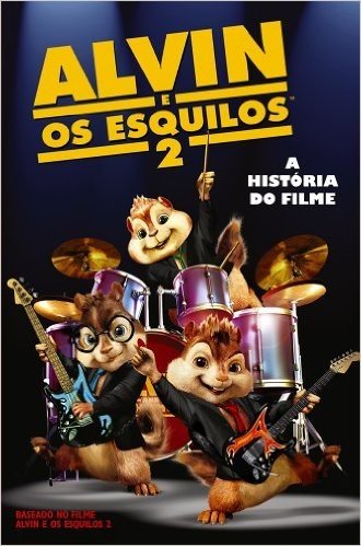 Alvin E Os Esquilos 2. A História Do Filme
