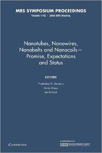 Nanotubes, Nanowires, Nanobelts and Nanocoils Promise, Expectations and Status: Volume 1142