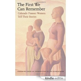 The First We Can Remember: Colorado Pioneer Women Tell Their Stories (English Edition) [Kindle-editie] beoordelingen