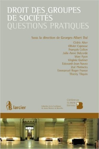 Droit des groupes de sociétés: Questions pratiques (Collection de la Conférence du Jeune Barreau de Bruxelles) (French Edition)