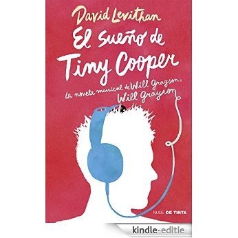 El sueño de Tiny Cooper: La novela musical de Will Grayson, Will Grayson [Kindle-editie]