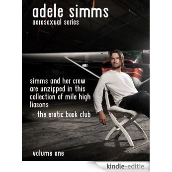 Aerosexual Series: Volume 1. (Three Short Erotic Tales) (Adele Simms Aerosexual Series Volume One) (English Edition) [Kindle-editie]