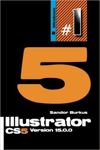 Illustrator Cs5 Version 15.0.0: Buy This Book, Get a Job!